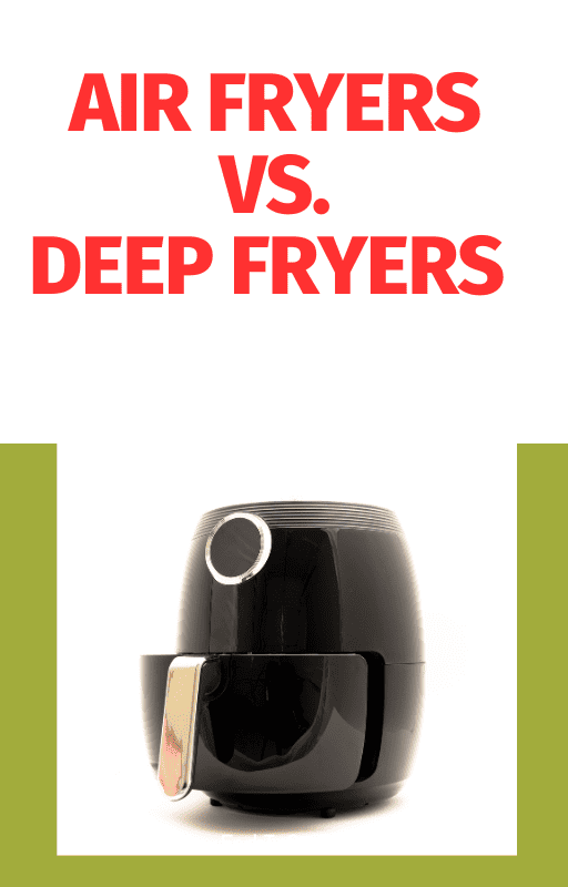 Air Fryers vs. Deep Fryers