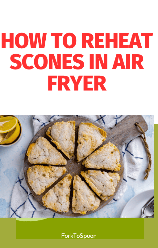 How To Reheat Scones In Air Fryer