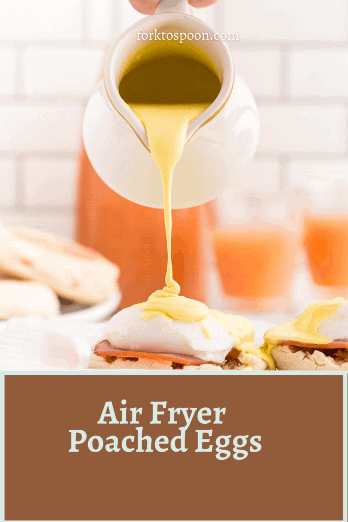 Photo of poached eggs being topped with Hollandaise sauce with overlay text reading "Air Fryer Poached Eggs"