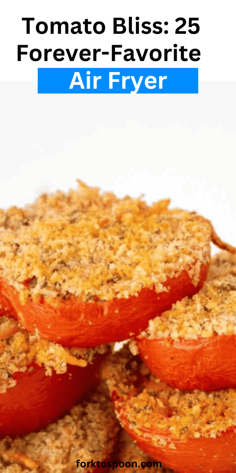 Tomato Bliss: 25 Forever-Favorite Air Fryer Recipes