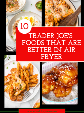 10 Trader Joe's Foods That Are Better In Air Fryer