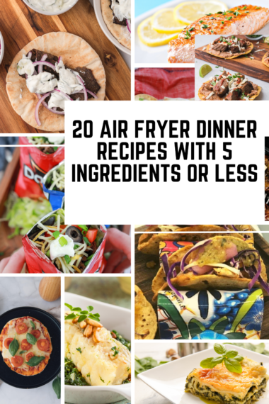 20 Air Fryer Dinner Recipes With 5 Ingredients or Less