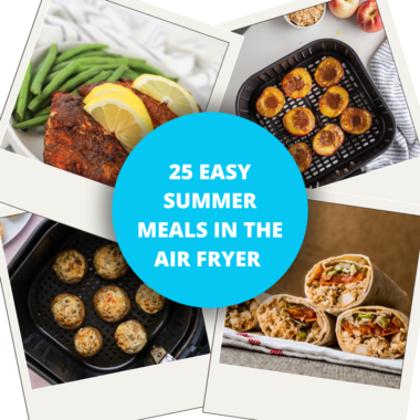 25 Easy Summer Meals In The Air Fryer