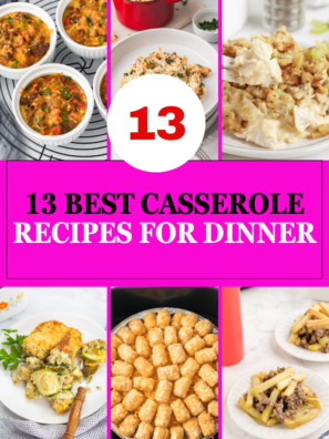 13 Best Casserole Recipes For Dinner