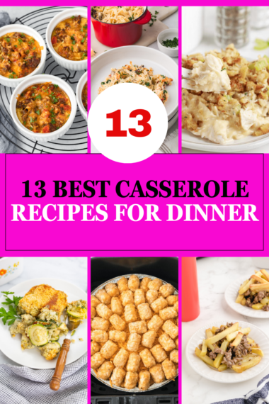 13 Best Casserole Recipes For Dinner