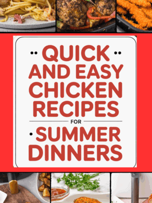 Quick and Easy Chicken Recipes For Summer Dinners