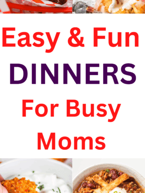 Easy & Fun Dinners For Busy Moms
