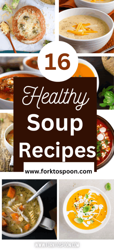16 Healthy Soup Recipes You’ll Love!