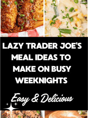 Lazy Trader Joe’s Meal Ideas To Make On Busy Weeknights