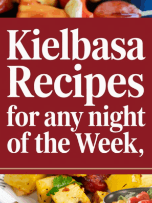 Easy Kielbasa Recipes That Will Transform Dinner Tonight!