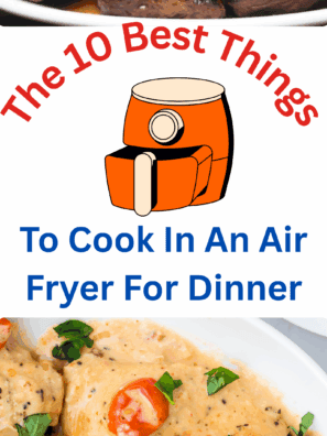 Top 10 Things To Cook In An Air Fryer For Dinner