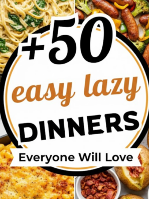 50 Easy Lazy Dinners Everyone Will Love