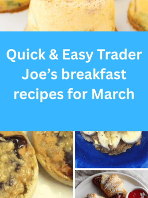 Quick & Easy Trader Joe&rsquo;s breakfast recipes for March