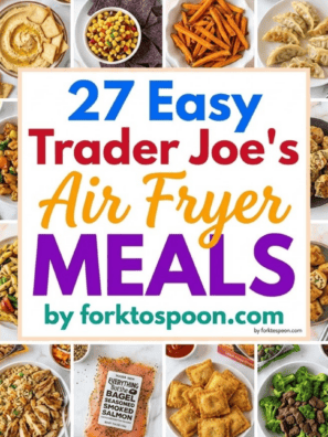 27 Easy Trader Joe's Air Fryer Meals