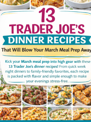 13 Trader Joe&rsquo;s Dinner Recipes That Will Blow Your March Meal Prep Away!