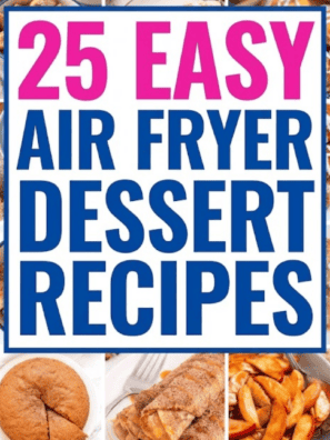 25 Easy Air Fryer Dessert Recipes