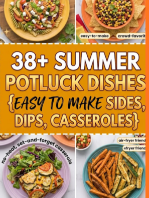 38+ Summer Potluck Dishes [Easy to Make Sides, Dips, Casseroles]