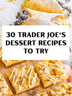 30 Trader Joe's Dessert Recipes To Try