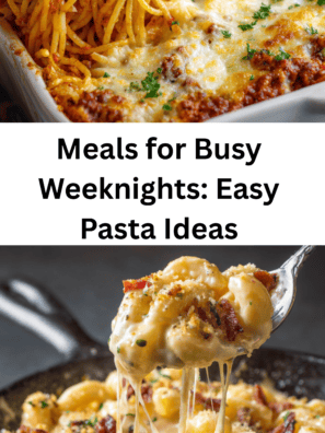Meals for Busy Weeknights: Easy Pasta Ideas