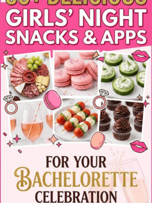 50+ Delicious Girls Night Snacks and Apps for Your Bachelorette Celebration