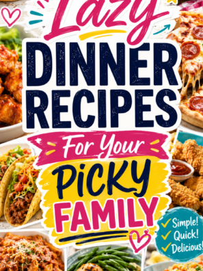 50 Lazy Dinner Recipes For Your Picky Family