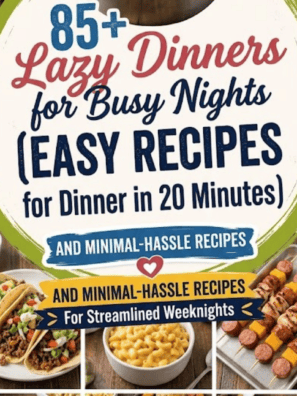 85+ Lazy Dinners for Busy Nights (Easy Recipes for Dinner in 20 Minutes)