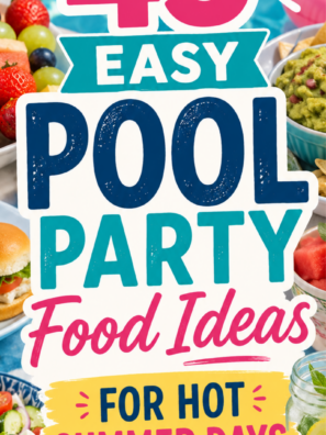 45 Easy Pool Party Food Ideas for Hot Summer Days