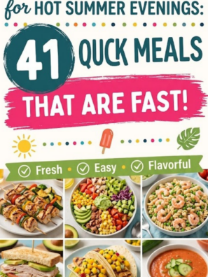 41 quick summer meals For Hot Summer Evenings