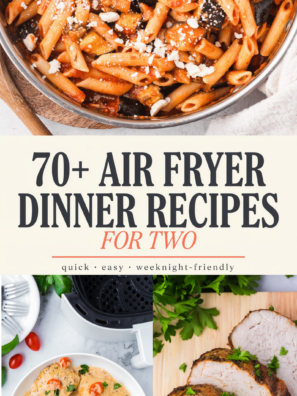 70+ Air fryer dinner recipes for two