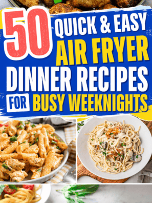 50 Quick & Easy Air Fryer Dinner Recipes for Busy Weeknights