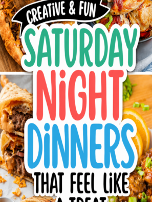 50+ Easy Saturday Night Dinner Ideas for Fun Weekend Meals