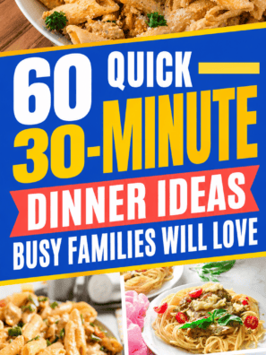 60 Quick 30 Minute Dinner Ideas Busy Families Will Love