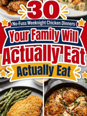 30 No-Fuss Weeknight Chicken Dinners Your Family Will Actually Eat