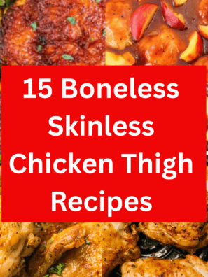 15 Boneless Skinless Chicken Thigh Recipes for Easy Weeknight Dinners