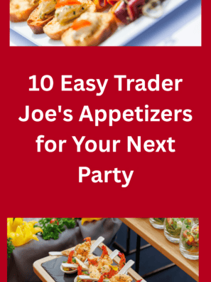 10 Easy Trader Joe's Appetizers for Your Next Party