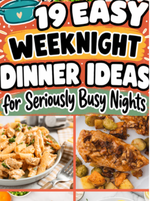 19 Easy Weeknight Dinner Ideas for Seriously Busy Nights