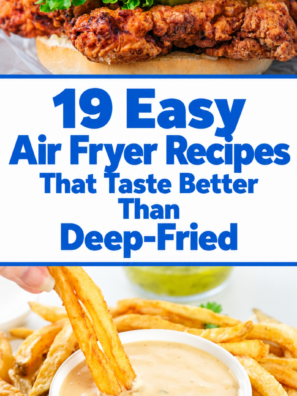 19 Easy Air Fryer Recipes That Taste Better Than Deep-Fried
