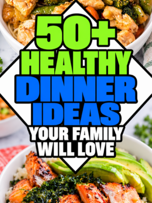 50+ Healthy Dinner Ideas Your Family Will Love